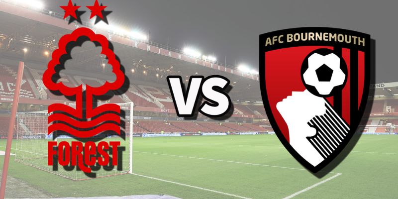 Nhận Định Trận Nottingham Forest vs AFC Bournemouth Lúc 22H00 Ngày 24/05 - Ngoại Hạng Anh